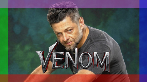 Andy Serkis hired as Venom 2 director - ScreenHeads